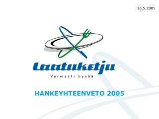 HANKEYHTEENVETO 2005