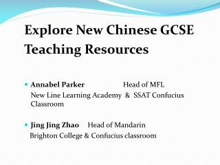Explore New Chinese GCSE Teaching Resources 	 Annabel Parker Head of MFL