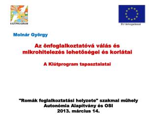 &quot;Romák foglalkoztatási helyzete&quot; s zakmai műhely Autonómia Alapítvány és OSI 2013. március 14.