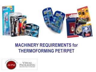 MACHINERY REQUIREMENTS for THERMOFORMING PET/RPET
