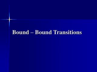 Bound – Bound Transitions