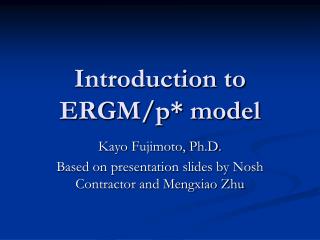 Introduction to ERGM/p* model