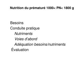Nutrition du prématuré 1000&lt; PN&lt; 1800 g