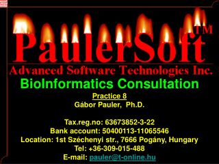 BioInformatics Consultation Practice 8 Gá bor Pauler , Ph.D. Tax.reg.no: 63673852-3-22