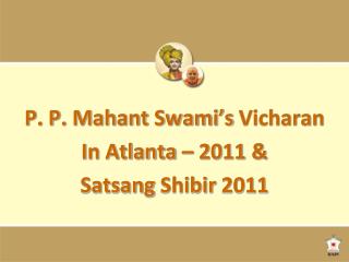 P. P. Mahant Swami’s Vicharan In Atlanta – 2011 &amp; Satsang Shibir 2011