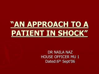 “AN APPROACH TO A PATIENT IN SHOCK”