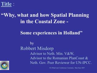 Title : “Why, what and how Spatial Planning 			in the Coastal Zone -