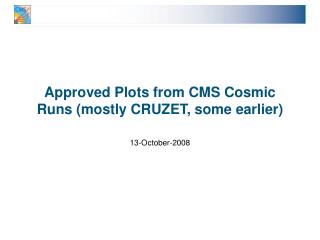 Approved Plots from CMS Cosmic Runs (mostly CRUZET, some earlier)