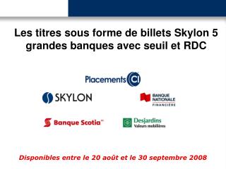 Les titres sous forme de billets Skylon 5 grandes banques avec seuil et RDC