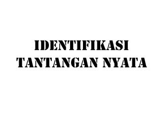 Identifikasi tantangan nyata