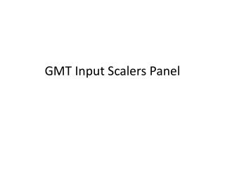GMT Input Scalers Panel
