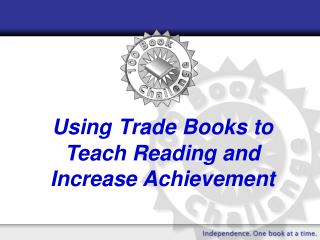 Using Trade Books to Teach Reading and Increase Achievement