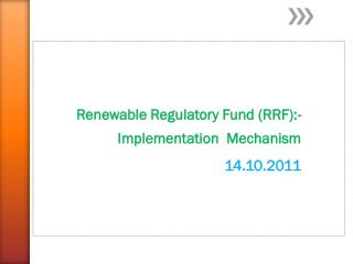 Renewable Regulatory Fund (RRF):-Implementation Mechanism 14.10.2011