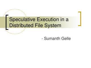 Speculative Execution in a Distributed File System