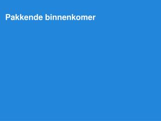 Pakkende binnenkomer