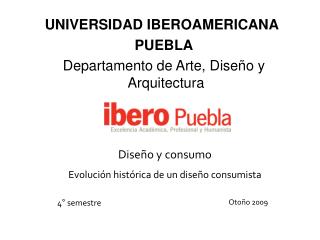 UNIVERSIDAD IBEROAMERICANA PUEBLA Departamento de Arte, Diseño y Arquitectura