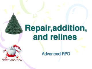 Repair,addition, and relines