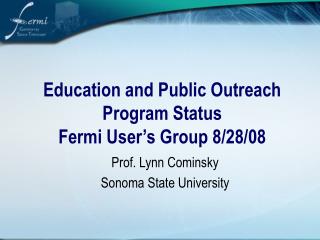 Education and Public Outreach Program Status Fermi User’s Group 8/28/08