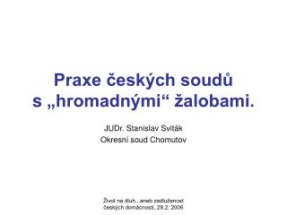 Praxe českých soudů s „hromadnými“ žalobami.