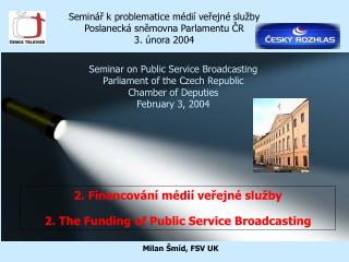 2. Financování médií veřejné služby 2. The Funding of Public Service Broadcasting