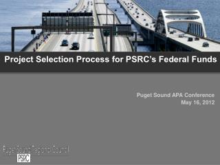 Project Selection Process for PSRC’s Federal Funds