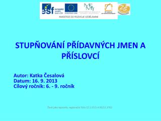 STUPŇOVÁNÍ PŘÍDAVNÝCH JMEN A PŘÍSLOVCÍ