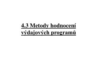 4.3 Metody hodnocení výdajových programů