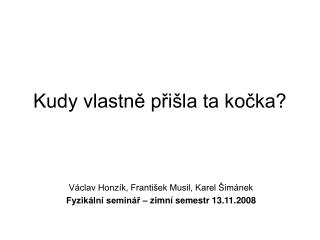 Kudy vlastně přišla ta kočka?