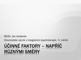 Účinné faktory – napříč různými směry