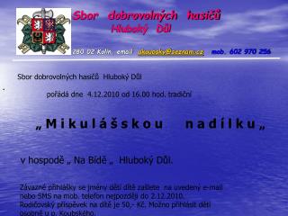 Sbor dobrovolných hasičů Hluboký Důl 280 02 Kolín, email akoubsky@seznam.cz mob. 602 970 256