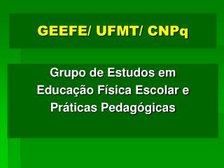 GEEFE/ UFMT/ CNPq