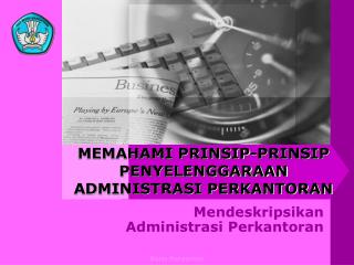 MEMAHAMI PRINSIP-PRINSIP PENYELENGGARAAN ADMINISTRASI PERKANTORAN