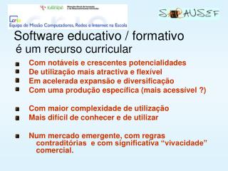 Com notáveis e crescentes potencialidades De utilização mais atractiva e flexível