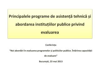 P rincipalele programe de asiste nță tehnică și abordarea instituțiilor publice privind evaluarea