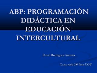 ABP: PROGRAMACIÓN DIDÁCTICA EN EDUCACIÓN INTERCULTURAL