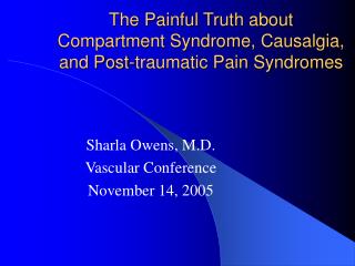 The Painful Truth about Compartment Syndrome, Causalgia, and Post-traumatic Pain Syndromes