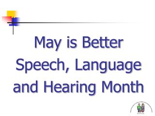 May is Better Speech, Language and Hearing Month