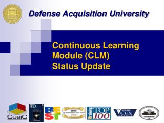 Continuous Learning Module (CLM) Status Update