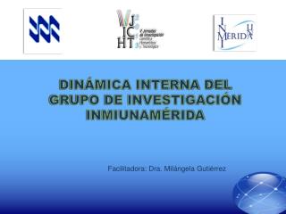 DINÁMICA INTERNA DEL GRUPO DE INVESTIGACIÓN INMIUNAMÉRIDA