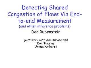 Detecting Shared Congestion of Flows Via End-to-end Measurement (and other inference problems)