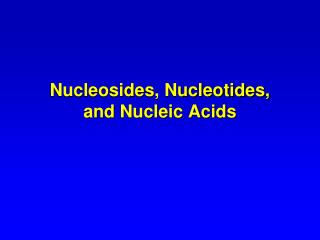 Nucleosides, Nucleotides, and Nucleic Acids