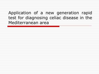 Application of a new generation rapid test for diagnosing celiac disease in the Mediterranean area