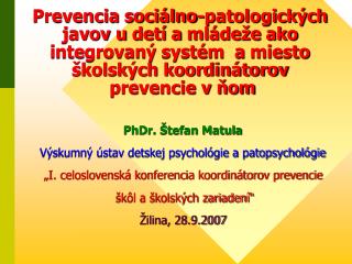 PhDr. Štefan Matula Výskumný ústav detskej psychológie a patopsychológie