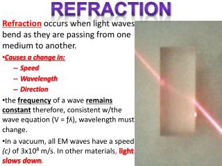 Refraction occurs when light waves bend as they are passing from one medium to another.