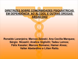 DIRETRIZES SOBRE COMORBIDADES PSIQUIÁTRICAS EM DEPENDÊNCIA AO ÁLCOOL E OUTRAS DROGAS ABEAD/2002