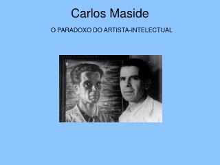 Carlos Maside O PARADOXO DO ARTISTA-INTELECTUAL