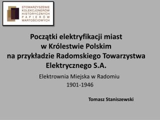 Elektrownia Miejska w Radomiu 1901-1946 Tomasz Staniszewski