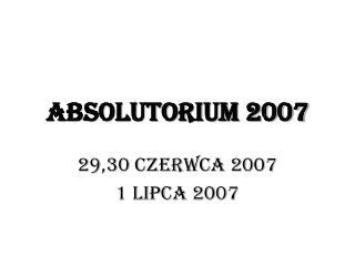 ABSOLUTORIUM 2007