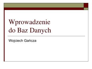 Wprowadzenie do Baz Danych