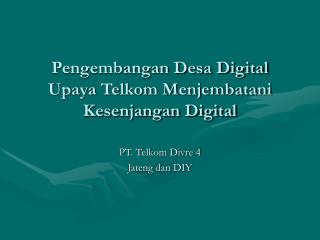 Pengembangan Desa Digital Upaya Telkom Menjembatani Kesenjangan Digital